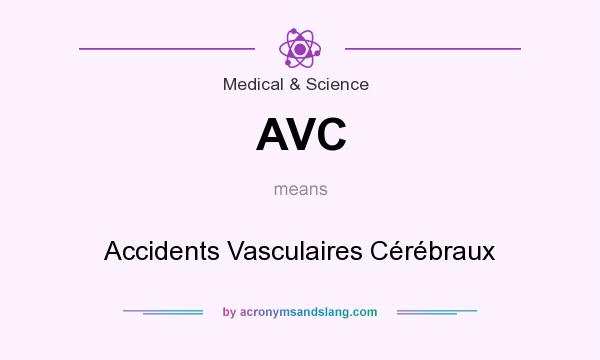 What does AVC mean? It stands for Accidents Vasculaires Cérébraux