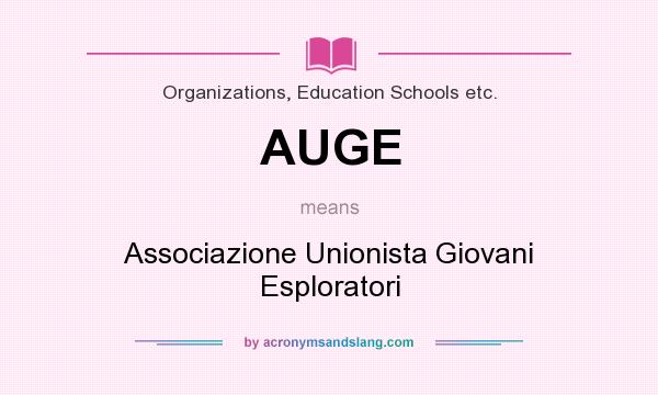 What does AUGE mean? It stands for Associazione Unionista Giovani Esploratori