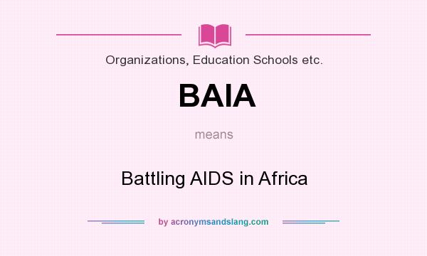 What does BAIA mean? It stands for Battling AIDS in Africa