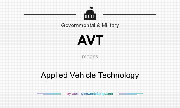 What does AVT mean? It stands for Applied Vehicle Technology