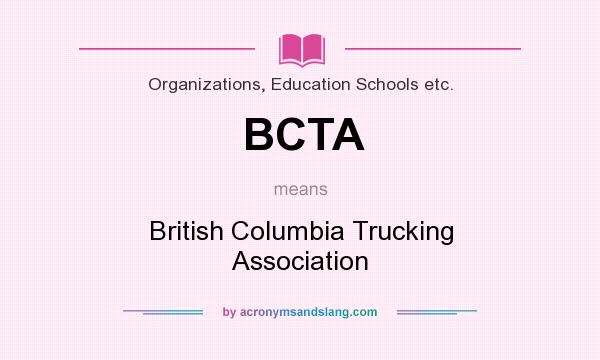 What does BCTA mean? It stands for British Columbia Trucking Association