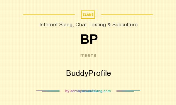 What does BP mean? It stands for BuddyProfile