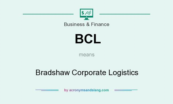 What does BCL mean? It stands for Bradshaw Corporate Logistics