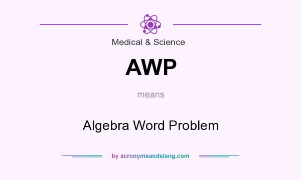 What does AWP mean? It stands for Algebra Word Problem
