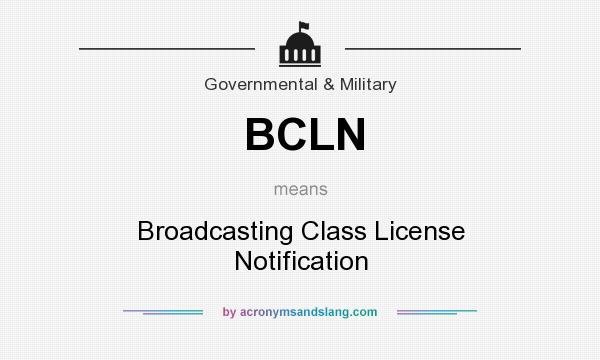 What does BCLN mean? It stands for Broadcasting Class License Notification