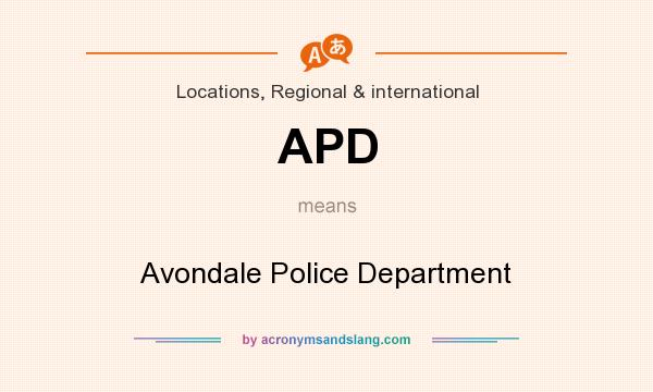 What does APD mean? It stands for Avondale Police Department
