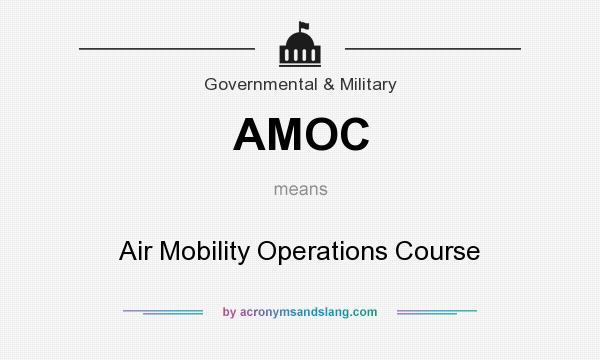 What does AMOC mean? It stands for Air Mobility Operations Course