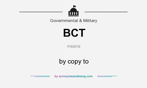 What does BCT mean? It stands for by copy to