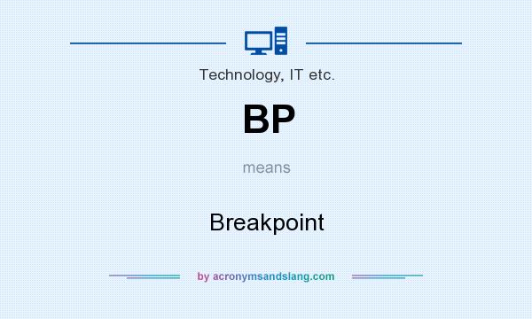 What does BP mean? It stands for Breakpoint