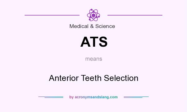 What does ATS mean? It stands for Anterior Teeth Selection