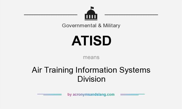 What does ATISD mean? It stands for Air Training Information Systems Division