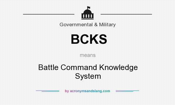 What does BCKS mean? It stands for Battle Command Knowledge System
