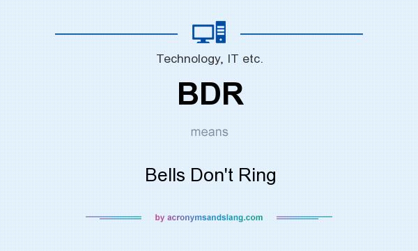 What does BDR mean? It stands for Bells Don`t Ring