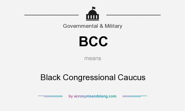 What does BCC mean? It stands for Black Congressional Caucus