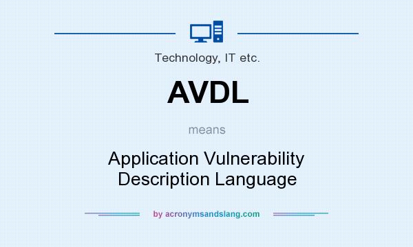 What does AVDL mean? It stands for Application Vulnerability Description Language