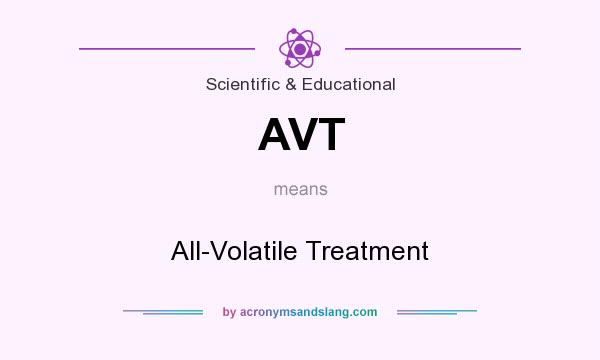 What does AVT mean? It stands for All-Volatile Treatment
