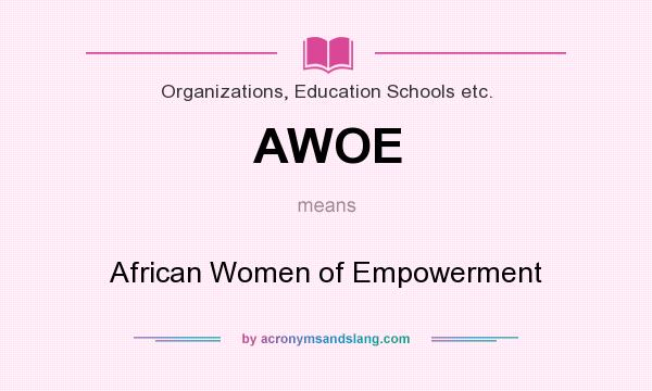 What does AWOE mean? It stands for African Women of Empowerment