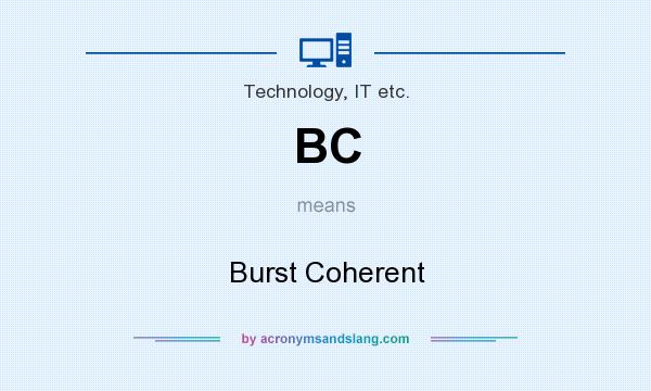 What does BC mean? It stands for Burst Coherent
