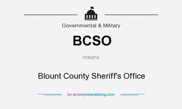 What does BCSO mean? It stands for Blount County Sheriff`s Office