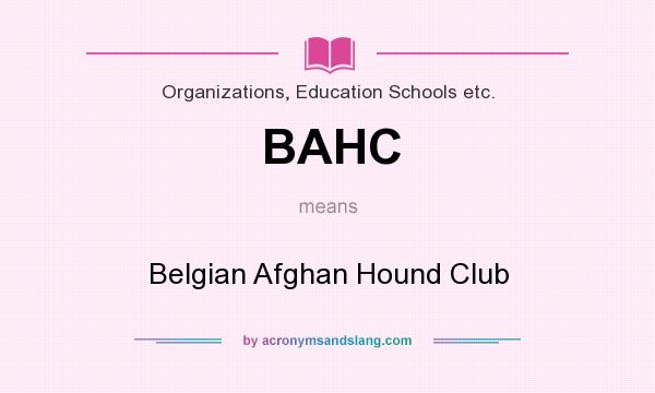 What does BAHC mean? It stands for Belgian Afghan Hound Club