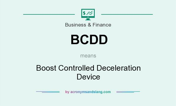 What does BCDD mean? It stands for Boost Controlled Deceleration Device