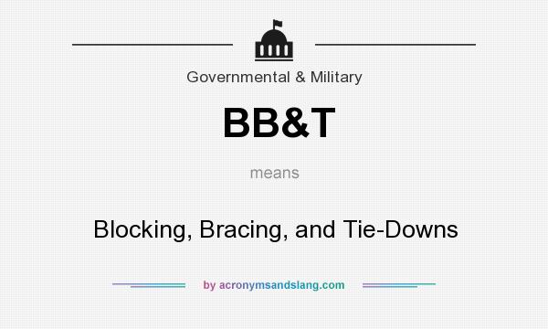 What does BB&T mean? It stands for Blocking, Bracing, and Tie-Downs