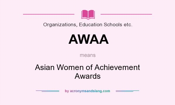 What does AWAA mean? It stands for Asian Women of Achievement Awards