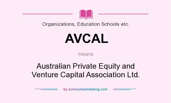 What does AVCAL mean? It stands for Australian Private Equity and Venture Capital Association Ltd.