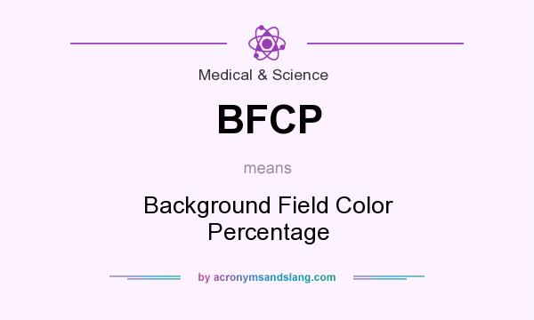What does BFCP mean? It stands for Background Field Color Percentage