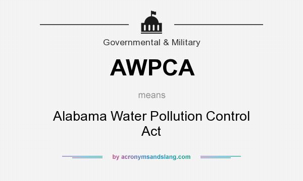 What does AWPCA mean? It stands for Alabama Water Pollution Control Act