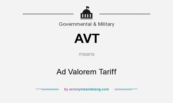 What does AVT mean? It stands for Ad Valorem Tariff