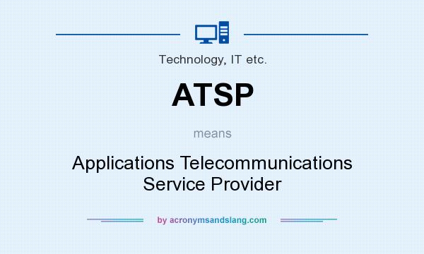 What does ATSP mean? It stands for Applications Telecommunications Service Provider