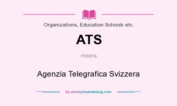What does ATS mean? It stands for Agenzia Telegrafica Svizzera