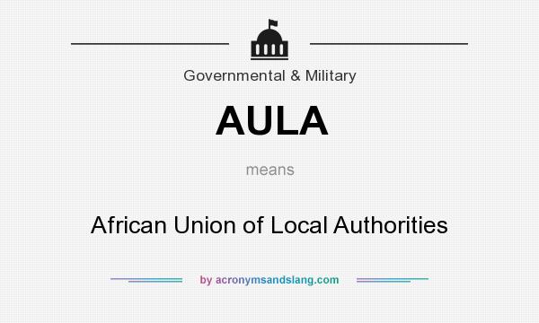 What does AULA mean? It stands for African Union of Local Authorities