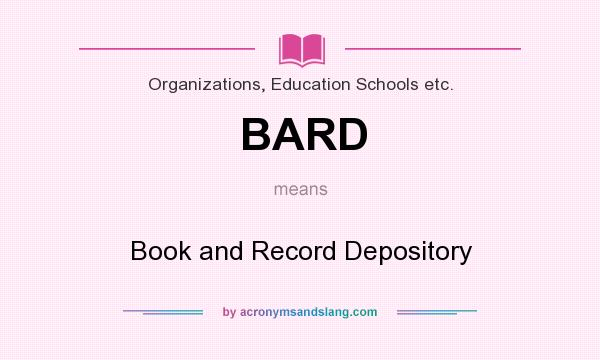 What does BARD mean? It stands for Book and Record Depository