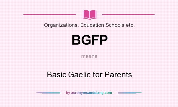 What does BGFP mean? It stands for Basic Gaelic for Parents