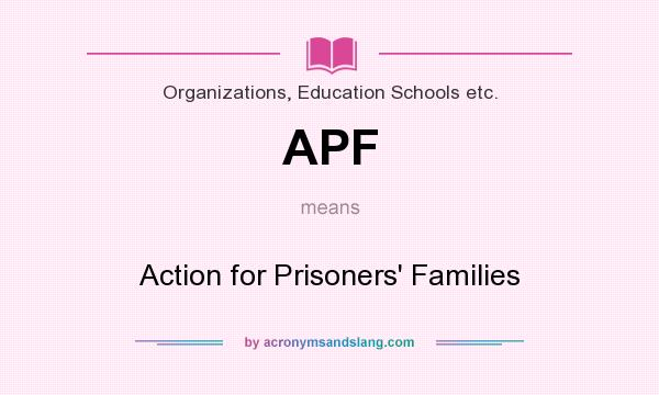 What does APF mean? It stands for Action for Prisoners` Families