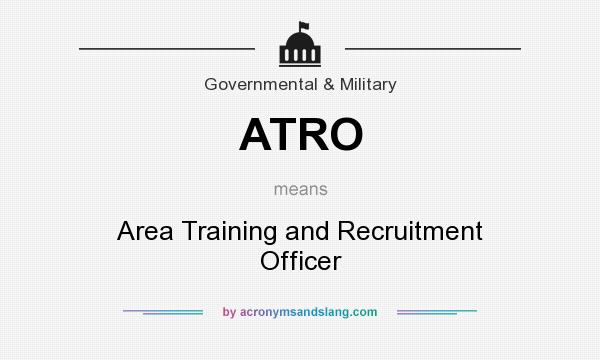 What does ATRO mean? It stands for Area Training and Recruitment Officer