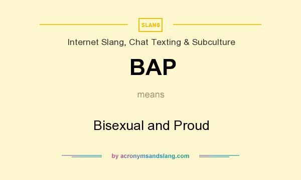 What does BAP mean? It stands for Bisexual and Proud