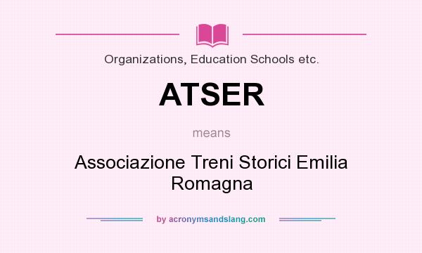 What does ATSER mean? It stands for Associazione Treni Storici Emilia Romagna