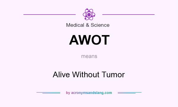 What does AWOT mean? It stands for Alive Without Tumor