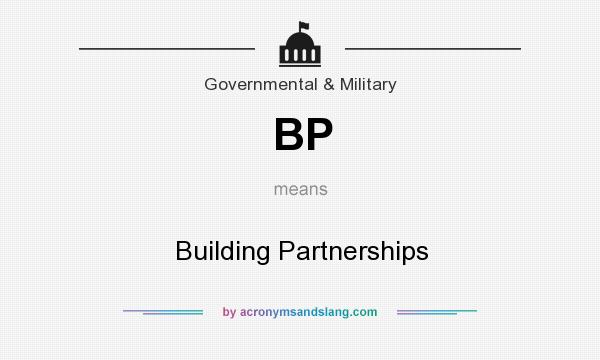 What does BP mean? It stands for Building Partnerships