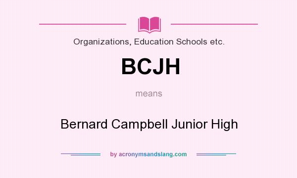 What does BCJH mean? It stands for Bernard Campbell Junior High