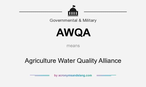 What does AWQA mean? It stands for Agriculture Water Quality Alliance