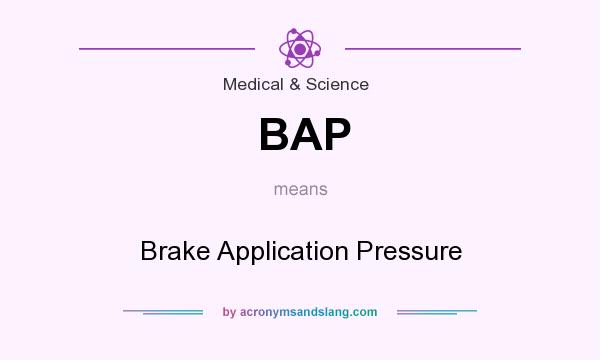 What does BAP mean? It stands for Brake Application Pressure