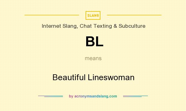 What does BL mean? It stands for Beautiful Lineswoman