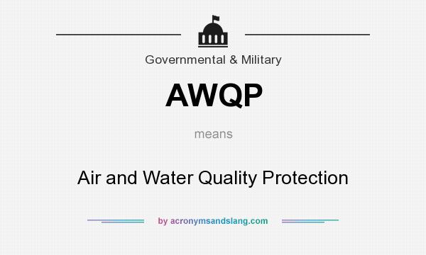 What does AWQP mean? It stands for Air and Water Quality Protection