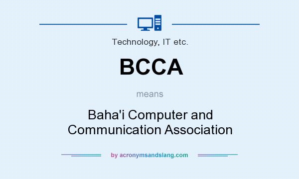 What does BCCA mean? It stands for Baha`i Computer and Communication Association