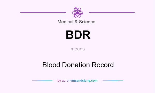 What does BDR mean? It stands for Blood Donation Record