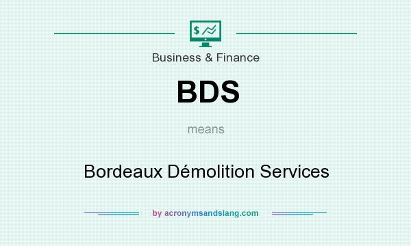 What does BDS mean? It stands for Bordeaux Démolition Services